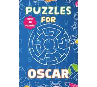 Puzzles for Oscar: Fun Personalised Puzzle Book for Boys Aged 6-10 | 55 Word Searches & Mazes | 100 Pages of Brain-Boosting Activities | Perfect Gift for Kids, Birthdays, and Travel (Puzzles For Boys)