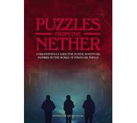 Puzzles from the Nether : A frighteningly addictive puzzle adventure inspired by the world of Stranger Things