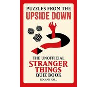 Puzzles from the Upside Down : The Unofficial Stranger Things Quiz Book