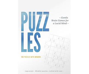 PUZZLES: Gentle Brain Games for a Lucid Mind: 585 Large-Print Puzzles Including Sudoku, Futoshiki, Skyscrapers, Mazes, Word Searches, and More