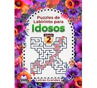 Puzzles Labirinto para Idosos, Letras Grandes, Livro de Lógica e Atividades Cerebrais para Melhorar a Memória, Volume 2: Jogos divertidos para os ... mentes afiadas (Jogos de memória para idosos)