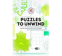 Puzzles to Unwind: Classic puzzles to help calm your mind (Overworked and Underpuzzled)
