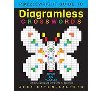 Puzzlewright Guide to Diagramless Crosswords: Over 50 Puzzles with Solving Tips and Extra Hints for Beginners