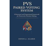 PVS: Paired Voting System: A Structural and Proportional Framework for Democratic Decision Making