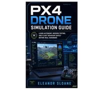PX4 Drone Simulation Guide: Learn Autonomy, Mission Testing, and Flight Behavior Safely Before Real Hardware