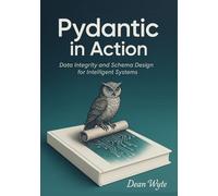 Pydantic in Action: Data Integrity and Schema Design for Intelligent Systems