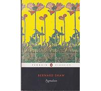 Pygmalion: A Romance in Five Acts