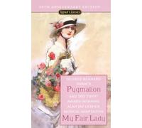 Pygmalion and My Fair Lady (50th Anniversary Edition) (Signet Classics)