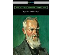 Pygmalion and Other Plays