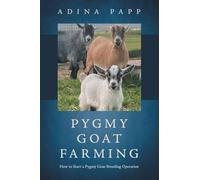 Pygmy Goat Breeding: How to Start a Pygmy Goat Breeding Operation