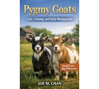 Pygmy Goats: Care, Training, and Daily Management