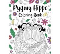 Pygmy Hippo Coloring Book: An Adult Activity Book with Zentangle Patterns and Funny Quotes Stress Relief and Relaxation, a Super Cute Gift for Moo Deng Lovers