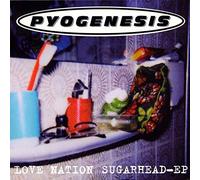 Pyogenesis - Love Nation Sugarhead