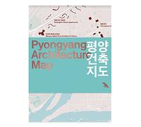 Pyongyang Architecture Map: Guide to the Modern Architecture of Pyongyang