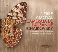 Camerata Lausanne / Pierre Amoyal - Tchaikovsky: Serenade for Strings & Souvenir de Florence