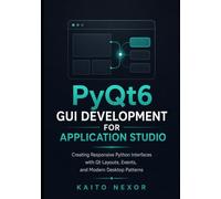 PyQt6 GUI Development For Application Studio: Creating Responsive Python Interfaces with Qt Layouts, Events, and Modern Desktop Patterns (Game Development Programming and Application Design Series)