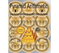 Pyramid Arithmetic Long Division (without Remainders) Math Workbook: A Fun Way to Practice Long Division (without Remainders)