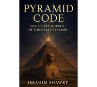PYRAMID CODE: The Secret Science of the Great Pyramid (Mysteries of the Unknown)