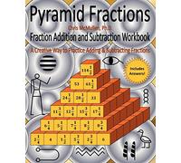 Pyramid Fractions -- Fraction Addition and Subtraction Workbook: A Fun Way to Practice Adding and Subtracting Fractions