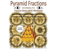 Pyramid Fractions - Fraction Basics Math Workbook: Least Common Denominator, Greatest Common Factor, Improper, Mixed, Reducing, Comparing & Reciprocals