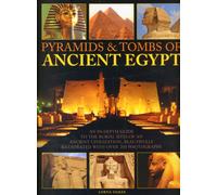 Pyramids and Tombs of Ancient Egypt : An In-depth Guide to the Burial Sites of an Ancient Civilization