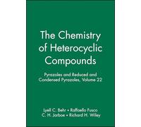 Pyrazoles and Reduced and Condensed Pyrazoles, Volume 22: 36 (The Chemistry of Heterocyclic Compounds: A Series of Monographs)