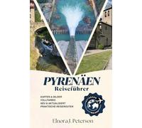Pyrenäen-Reiseführer 2026 (Vollfarbe): Ein vollständiger Reiseführer zur Erkundung der Pyrenäen in Frankreich, Spanien und Andorra