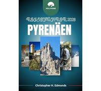 PYRENÄEN REISEFÜHRER 2026 (VOLLFARBE): Erkunden Sie majestätische Gipfel, versteckte Dörfer und Abenteuer an der Berggrenze