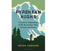 Pyrenean Highs: A Cyclist's Exploration of the Mountains' Past, Present and Future