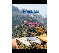 PYRENEES HIKING GUIDE 2025 (My 2025 Travel Chapters)