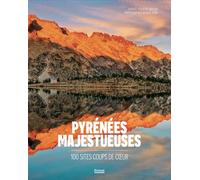 PYRÉNÉES MAJESTUEUSES: 100 sites coup de coeur