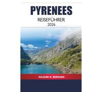 Pyrenees Reiseführer 2026: Entdecken Sie versteckte Juwelen, malerische Wanderwege und Outdoor-Abenteuer in Frankreich und Spaniens Gebirgskette