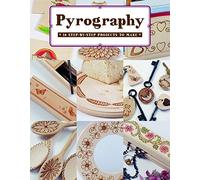 Pyrography: 18 Step-By-Step Projects to Make