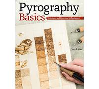 Pyrography Basics: Techniques and Exercises for Beginners (Design Originals) Patterns for Woodburning with Skill-Building Step-by-Step Instructions and Advice from Lora Irish on Texture and Layering
