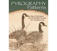 Pyrography Patterns: Basic Techniques and 30 Wildlife Designs for Woodburning