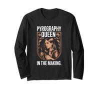 Pyrography Queen in The Making Woodburning Long Sleeve T-Shirt