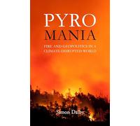 Pyromania: Fire and Geopolitics in a Climate-Disrupted World