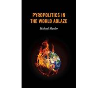 Pyropolitics in the World Ablaze