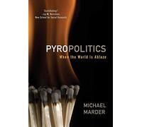 Pyropolitics: When the World is Ablaze