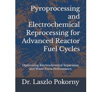 Pyroprocessing and Electrochemical Reprocessing for Advanced Reactor Fuel Cycles: Optimizing Electrochemical Separation and Waste Form Performance