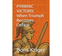 PYRRHIC VICTORY: When Triumph Becomes Defeat