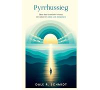 Pyrrhussieg: Über das Erreichen hinaus: Ein Leben in Liebe und Akzeptanz