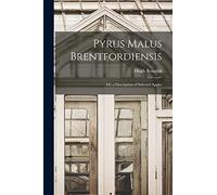 Pyrus Malus Brentfordiensis: Or, a Description of Selected Apples