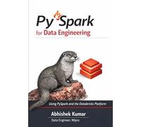 PySpark and Databricks for Data Engineering: A University-Grade Guide to Big Data Processing and Modern Analytics (Data Engineering Domain For professional)