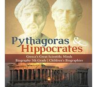 Pythagoras & Hippocrates | Greece's Great Scientific Minds | Biography 5th Grade | Children's Biographies