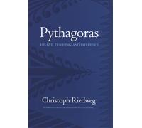 Pythagoras: His Life, Teaching, and Influence