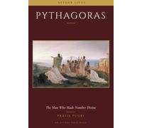 Pythagoras: The Man Who Made Number Divine (Aether Lives)