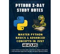 Python 2-Day Study Notes - For Interview Preparation & Knowledge: Master Python within 48 hours | Easy & Shortcut way to learn Python | Structured ... & Developers (Information Technology Books)