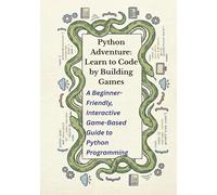 Python Adventure: Learn to Code by Building Games: A Beginner-Friendly, Interactive Game-Based Guide to Python Programming, Quests, and Mini Projects (Python Quest™)