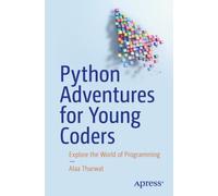 Python Adventures for Young Coders : Explore the World of Programming